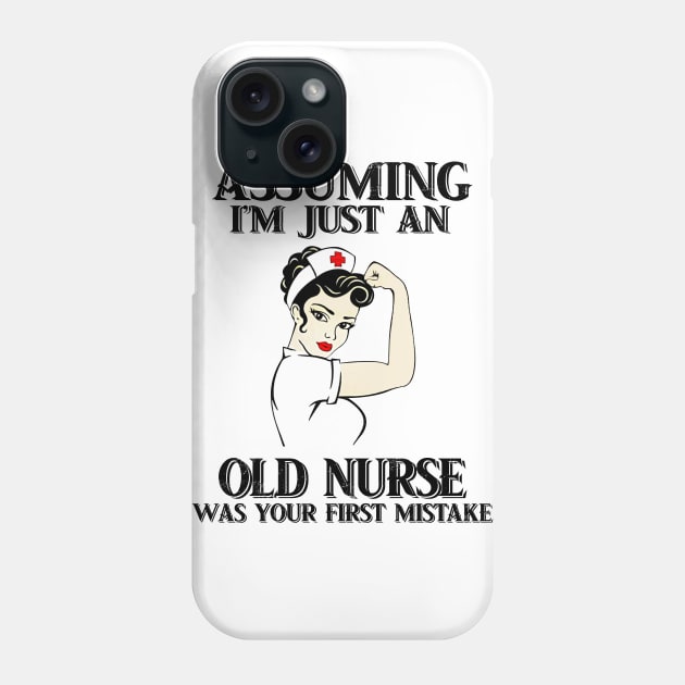 Assuming Im just an old Nurse lady was your fist mistake Phone Case by American Woman