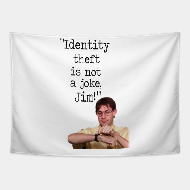 Identity theft is not a joke JIM! Tapestry by WooleOwl