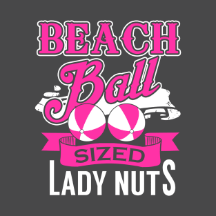 Beach Ball Sized Lady Nuts T-Shirt