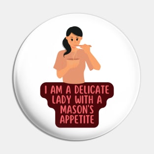 I am a delicate lady with a mason's appetite Pin