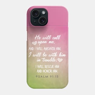 He will call and I will answer him.  Psalm 91:15 Phone Case