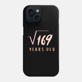 square root 169 years old Phone Case