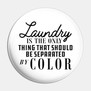 Laundry is only thing that should be separated by color Pin