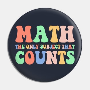 Math The Only Subject That Counts,Math Teacher Gift,Funny Math Pin
