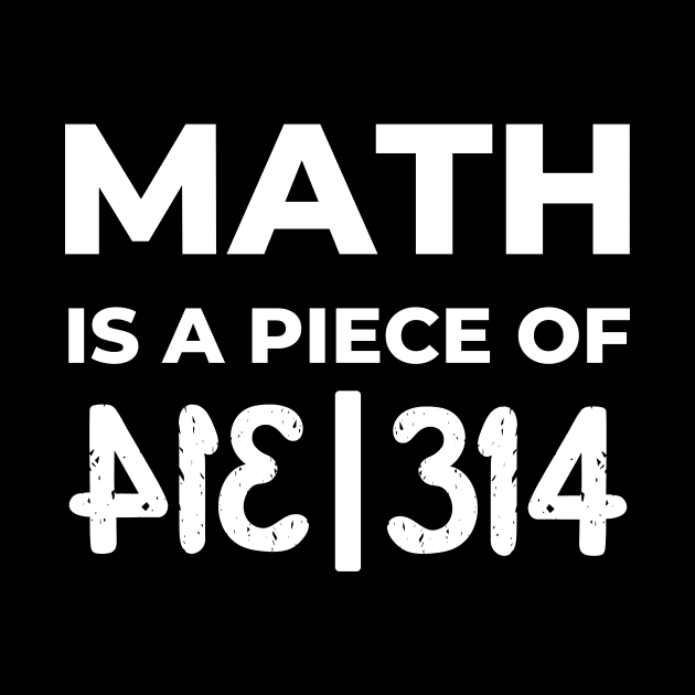 Math Is A Piece Of Pie, Pi Day by FTF DESIGNS