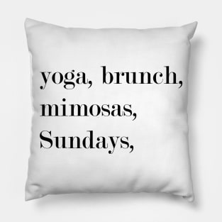 Yoga, Brunch, Mimosas, Sundays. Pillow