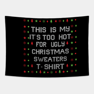 This Is My It's Too Hot For Ugly Christmas Sweaters Tapestry