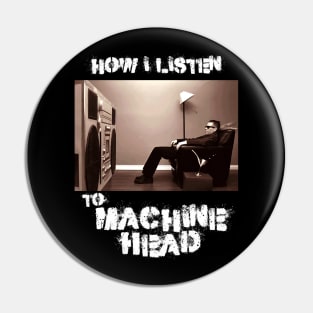 machine head how i listen Pin