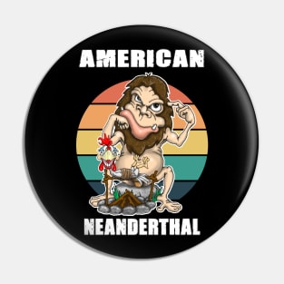 American Neanderthal Thinking Pin