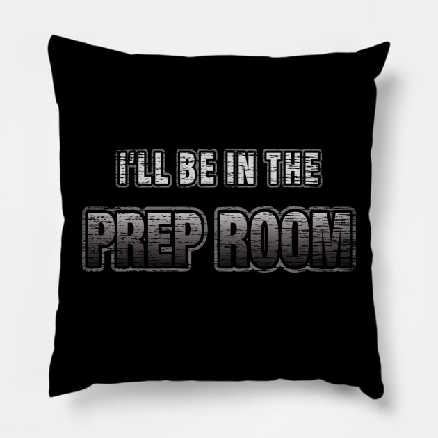 I'll Be In The Prep Room Funny Embalmer Mortician Saying Pillow by Graveyard Gossip