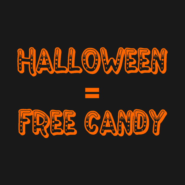 Halloween equals Free Candy by JustSayin