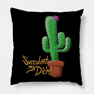 Succulent my D*ck Pillow