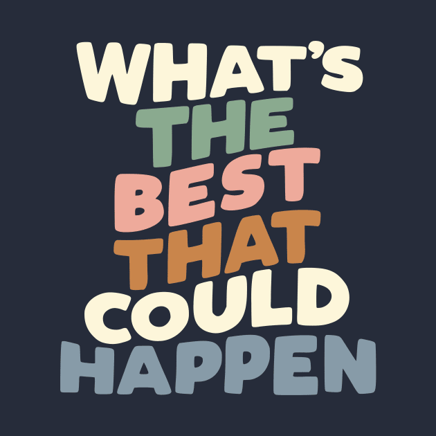 What's The Best That Could Happen by MotivatedType