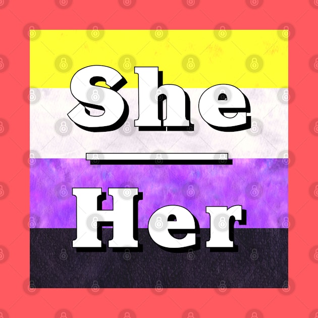 She-Her Pronouns: Non-Binary by Tiger Torre