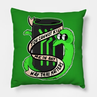 You Cannot Kill Me in Any Way That Matters Pillow