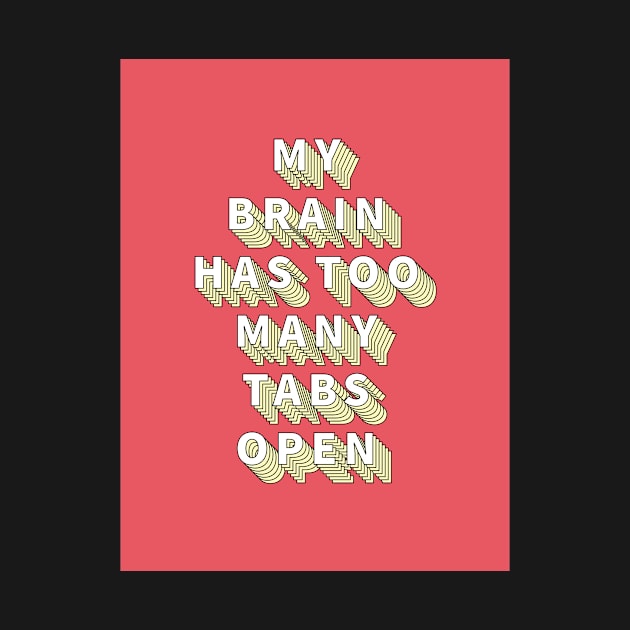 My brain has too many tabs open by hellojodes