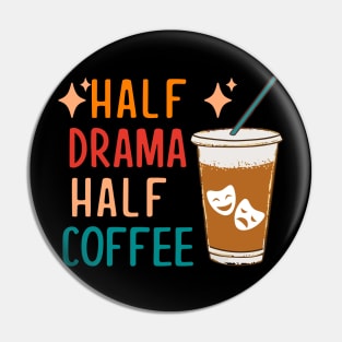 Half Drama Coffee Funny Theatre Gifts Drama Theater Pin