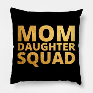 Mom Daughter Squad Mothers day Birthday Girl Funny Matching Pillow