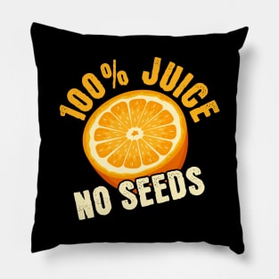 100% Juice No Seeds Pillow