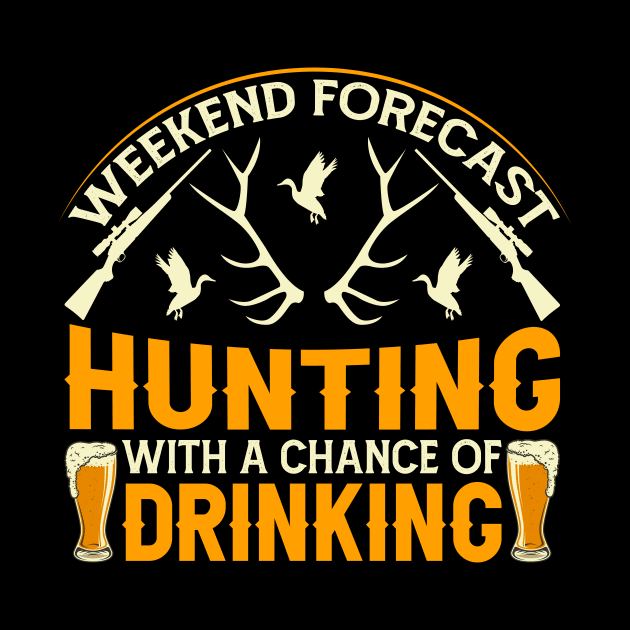 weekend forecast hunting with a chance of drinking. by shopsup