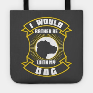 I Would Rather Be With My Dog by Basement Mastermind Tote