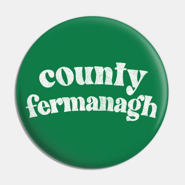 County Fermanagh - Irish Pride County Gift Pin by feck!