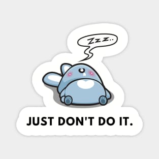 Just dont do It funny lazy sleeping cute rabbit zzz resting home chill Magnet