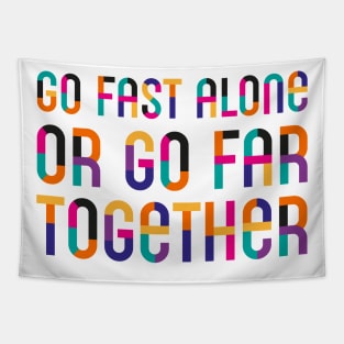 Go Fast Alone Or Go Far Together Tapestry