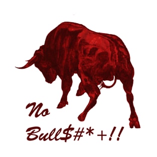 NO BULL$#*+!! T-Shirt