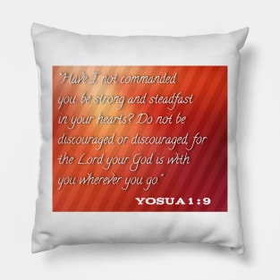 Do not be discouraged or discouraged for the lord your god is with you whereever you go Pillow