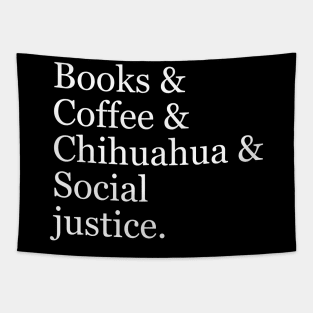 Books & Coffee & Chihuahua & Social Justice. Tapestry