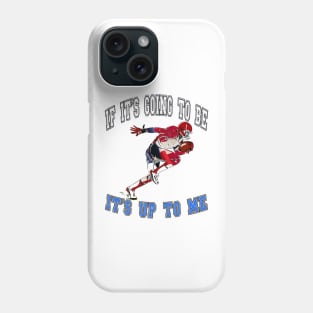 If it’s going to be, it’s up to me Phone Case