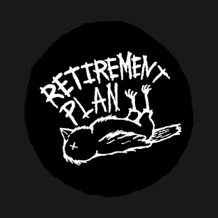 RETIREMENT PLAN T-Shirt