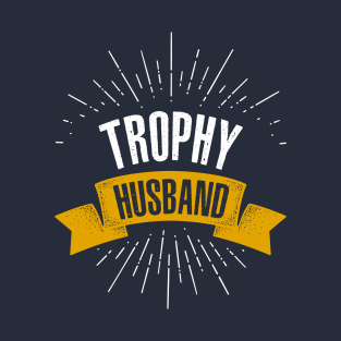 Trophy Husband T-Shirt