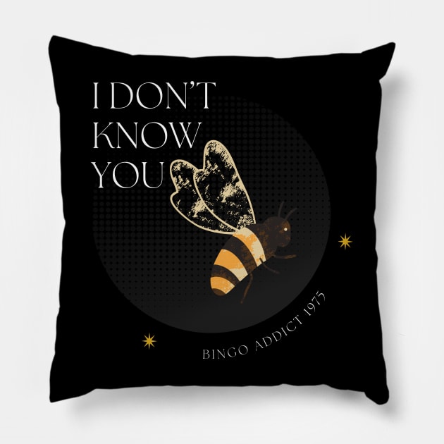 I Don’t Know You Pillow by Confessions Of A Bingo Addict
