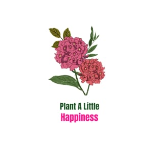 Plant A Little Happiness Hydrangea T-Shirt