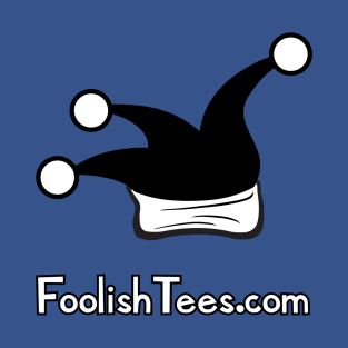 First and Foremost, Foolish T-Shirt