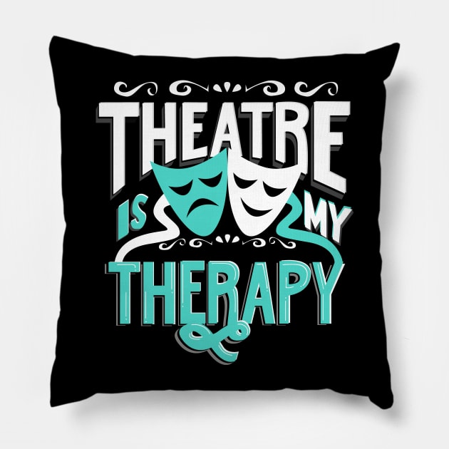 Theatre is My Therapy Pillow by KsuAnn