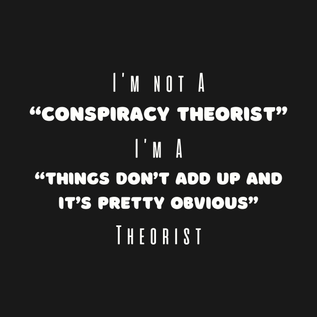 Conspiracy Theory Tee - "Things Don't Add Up" Quote Shirt - Casual Wear for Critical Thinkers - Unique Gift for Skeptics by TeeGeek Boutique