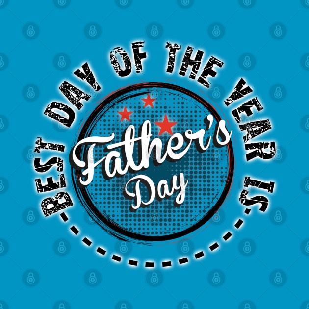 Fathers Day Best Day of the Year by Turnbill Truth Designs