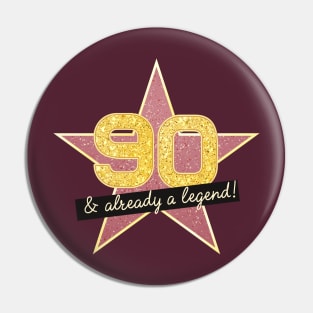 90th Birthday Gifts - 90 Years old & Already a Legend Pin