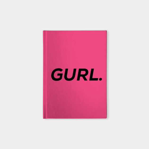 Gurl.