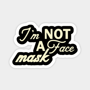 Im Not a Face Mask in White on Black Magnet