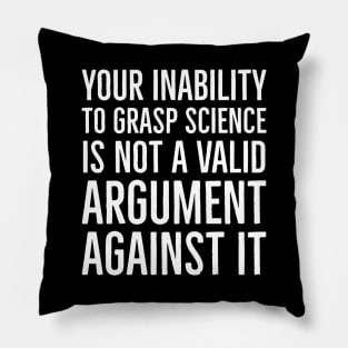 Your Inability To Grasp Science Pillow