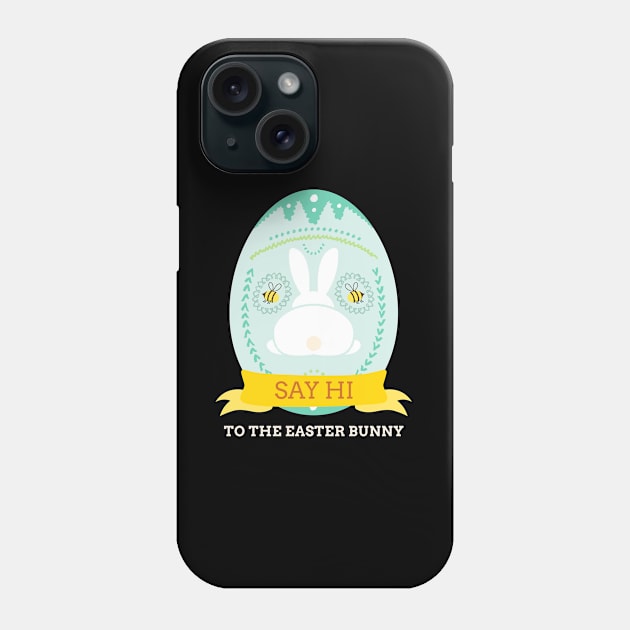 Say Hi To The Easter Bunny Phone Case by Mads' Store