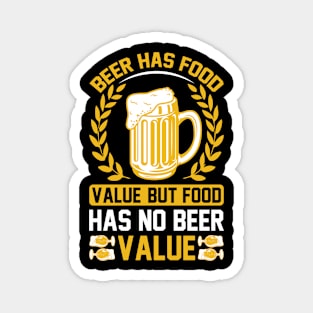 Beer Has Food Value But Food Has No Beer Value  T Shirt For Women Men Magnet