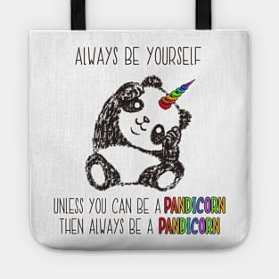 Always Be Yourself Unless You Can Be a Pandicorn Tote