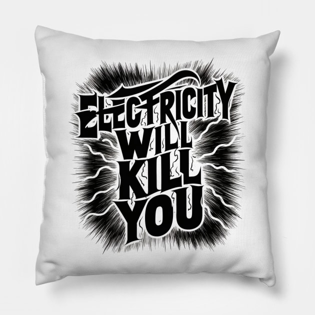 Electricity Will Kill You Pillow by SimpliPrinter