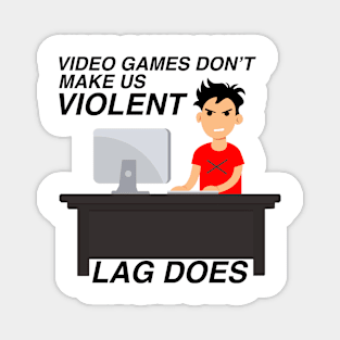 Games Don't Make Us Violent Lag Does Funny Gamer Illustration Magnet