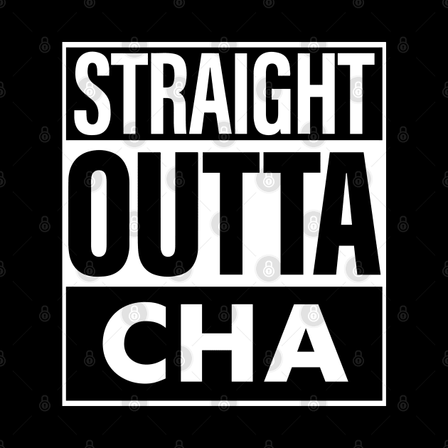 Cha Name Straight Outta Cha by ThanhNga